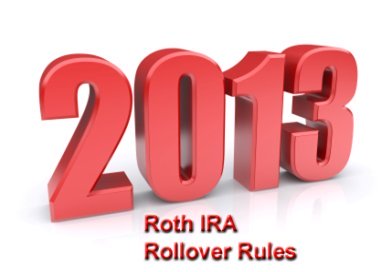 2013 Roth IRA Rollover Rules
