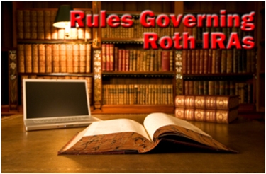Rules Governing Roth IRAs