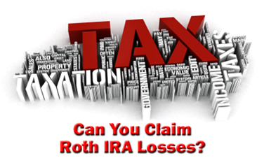 Can You Claim a Tax Loss on Roth IRA Losses?